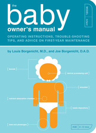 The Baby Owner S Manual By Louis Borgenicht M D Joe Borgenicht Penguinrandomhouse Com Books