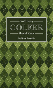 Stuff Every Golfer Should Know 