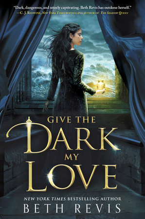 Give the Dark My Love by Beth Revis: 9781595147189