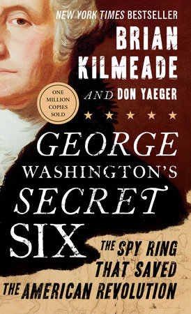 George Washington s Secret Six by Brian Kilmeade Don Yaeger