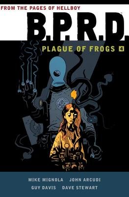 Couverture : B. P. R. D. : Plague of Frogs Hardcover Collection, tome 4 : Plague of Frogs Hardcover Collection Volume 4