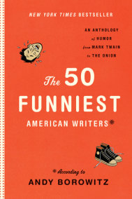 The 50 Funniest American Writers*: An Anthology from Mark Twain to The Onion