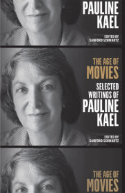The Age of Movies: Selected Writings of Pauline Kael 