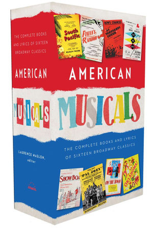 American Musicals: The Complete Books and Lyrics of Sixteen Broadway Classics by Laurence Maslon