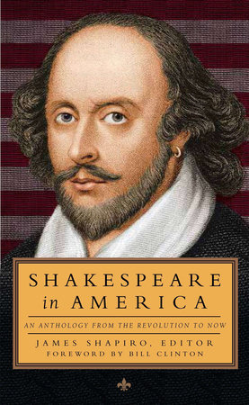 Shakespeare in America: An Anthology from the Revolution to Now (LOA #251) by 