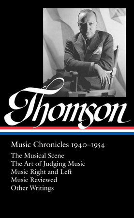 Virgil Thomson: Music Chronicles 1940-1954 (LOA #258) by Virgil