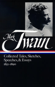 Mark Twain: Collected Tales, Sketches, Speeches, and Essays Vol. 1 1852-1890  (LOA #60) 