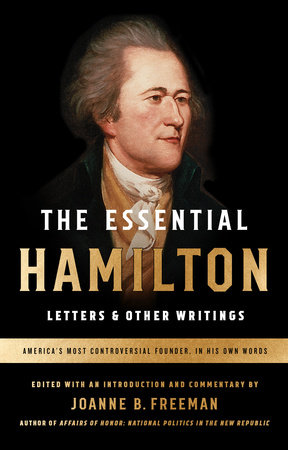 The Essential Hamilton Letters Other Writings by Alexander