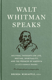 Walt Whitman Speaks: His Final Thoughts on Life, Writing, Spirituality, and the  Promise of America 