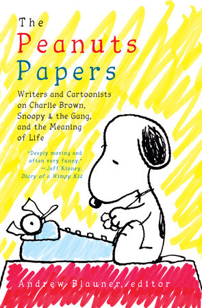 The Peanuts Papers Writers and Cartoonists on Charlie Brown