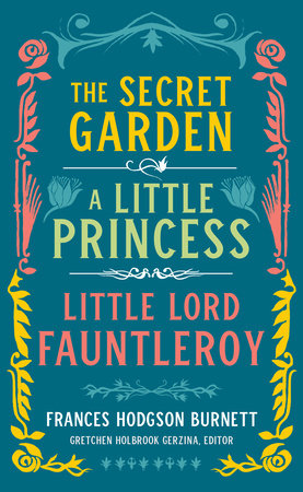 Frances Hodgson Burnett: The Secret Garden, A Little Princess