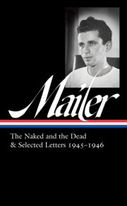 Norman Mailer: The Naked and the Dead & Selected Letters 1945-1946 (LOA #364) 