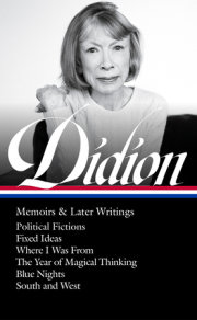 Joan Didion: Memoirs & Later Writings (LOA #386) 