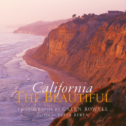 California the Beautiful - Photographs by Galen Rowell, Edited by Peter Beren