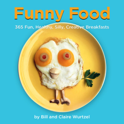 Funny Food - Author Bill Wurtzel and Claire Wurtzel