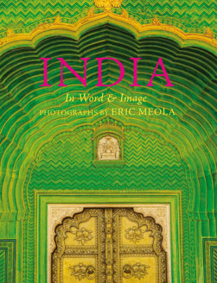 India: In Word and Image, Revised, Expanded and Updated - Photographs by Eric Meola, Introduction by Bharati Mukherjee