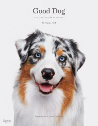Good Dog - Author Randal Ford, Foreword by W. Bruce Cameron