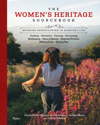 The Women's Heritage Sourcebook - Author Ashley Moore and Lauren Malloy and Emma Rollin Moore and Audria Culaciati