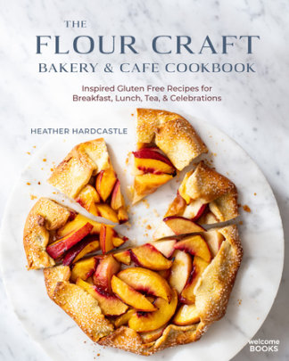 The Flour Craft Bakery & Cafe Cookbook - Author Heather Hardcastle