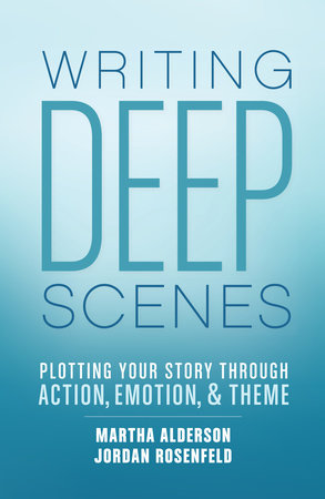 Writing Deep Scenes by Martha Alderson, Jordan Rosenfeld: 9781599638836 |  PenguinRandomHouse.com: Books