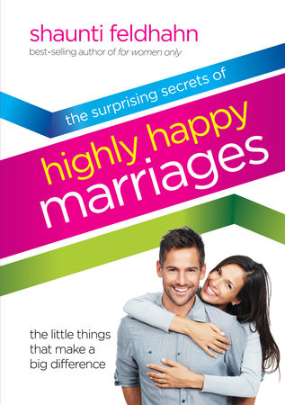 The Surprising Secrets of Highly Happy Marriages by Shaunti Feldhahn:  9781601421210