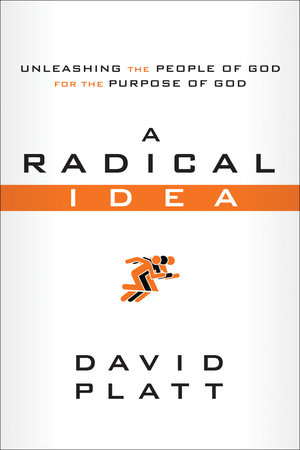 A Radical Idea By David Platt 9781601424167 Penguinrandomhouse Com Books