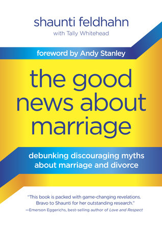 The Good News About Marriage by Shaunti Feldhahn: 9781601425621