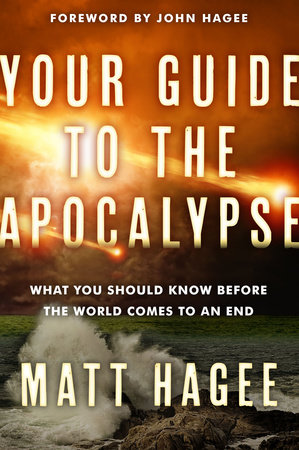 Your Guide To The Apocalypse By Matt Hagee 9781601429926 Penguinrandomhouse Com Books