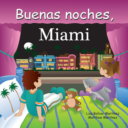  Buenas Noches, Miami by Lisa Bolivar, Matthew Martinez