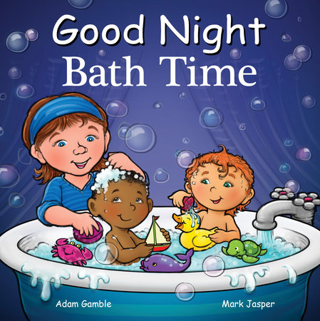 Good Night Bath Time By Adam Gamble Mark Jasper 9781602197985 Penguinrandomhouse Com Books