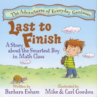 Last to Finish: A Story About the Smartest Boy in Math Class