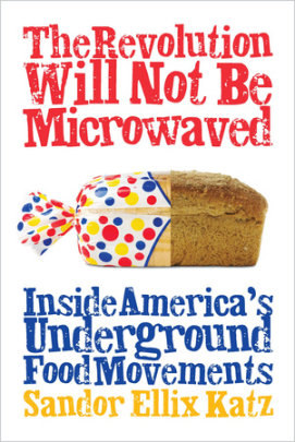 The Revolution Will Not Be Microwaved - Author Sandor Ellix Katz