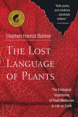 The Lost Language of Plants - Author Stephen Harrod Buhner