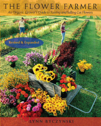 The Flower Farmer - Author Lynn Byczynski, Illustrated by Robin Wimbiscus
