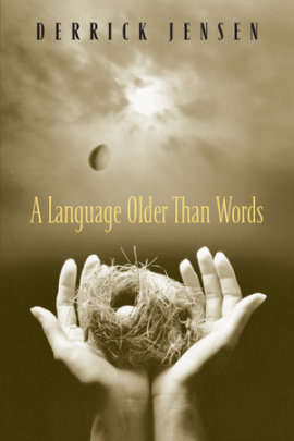 A Language Older Than Words - Author Derrick Jensen