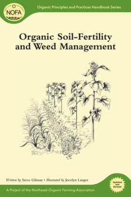 Organic Soil-Fertility and Weed Management - Author Steve Gilman, Illustrated by Jocelyn Langer