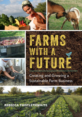 Farms with a Future - Author Rebecca Thistlethwaite, Foreword by Richard Wiswall