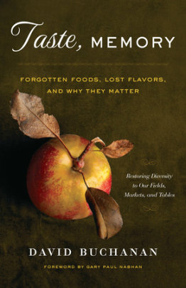 Taste, Memory - Author David Buchanan, Foreword by Gary Paul Nabhan