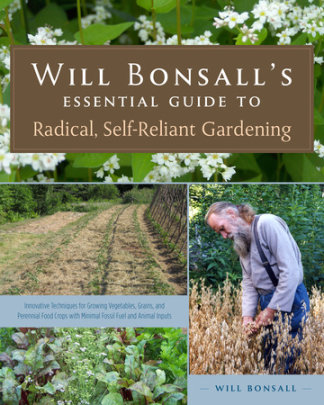 Will Bonsall's Essential Guide to Radical, Self-Reliant Gardening - Author Will Bonsall