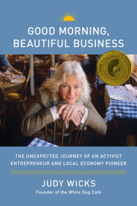 Good Morning, Beautiful Business - Author Judy Wicks
