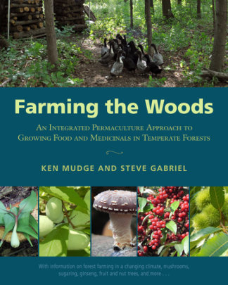 Farming the Woods - Author Ken Mudge and Steve Gabriel, Foreword by John Munsell