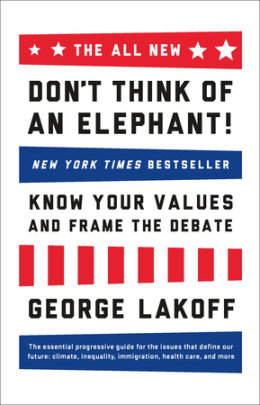 The ALL NEW Don't Think of an Elephant! - Author George Lakoff