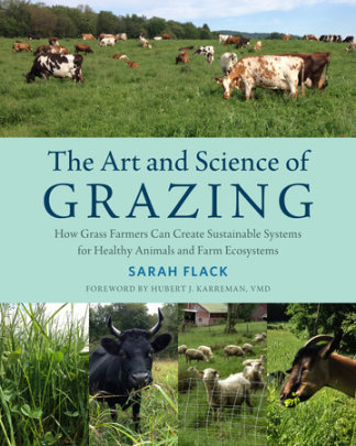 The Art and Science of Grazing - Author Sarah Flack, Foreword by Hubert Karreman