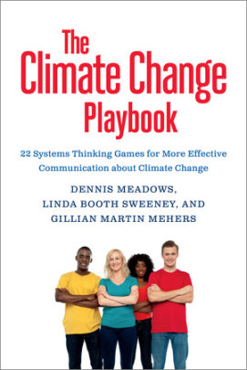 The Climate Change Playbook - Author Dennis Meadows and Linda Booth Sweeney and Gillian Martin Mehers