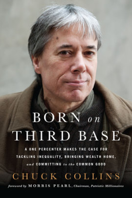 Born on Third Base - Author Chuck Collins, Foreword by Morris Pearl