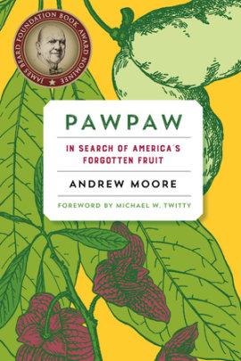 Pawpaw - Author Andrew Moore, Foreword by Michael W. Twitty