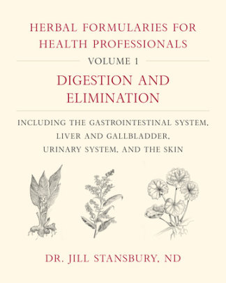 Herbal Formularies for Health Professionals, Volume 1 - Author Jill Stansbury
