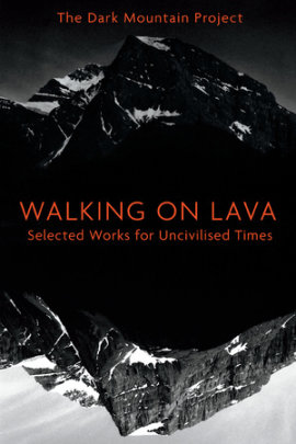 Walking on Lava - Author The Dark Mountain Project