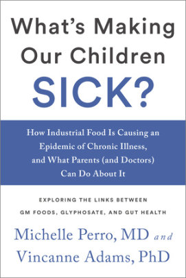What's Making Our Children Sick? - Author Michelle Perro and Vincanne Adams