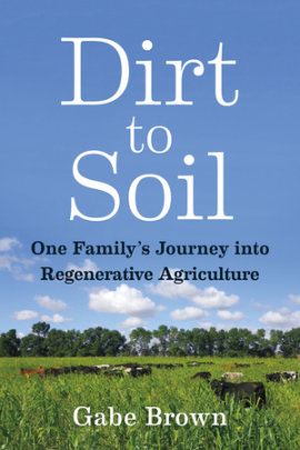 Dirt to Soil - Author Gabe Brown